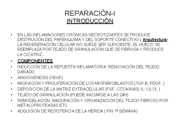 REPARACIÓN-I INTRODUCCIÓN • EN LAS INFLAMACIONES CRÓNICAS NECROTIZANTES SE PRODUCE DESTRUCIÓN DEL PARENQUIMA Y