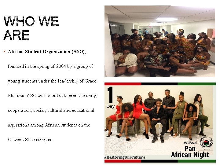 § African Student Organization (ASO), founded in the spring of 2004 by a group