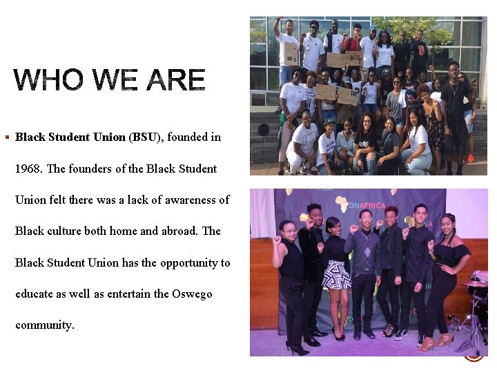 § Black Student Union (BSU), founded in 1968. The founders of the Black Student