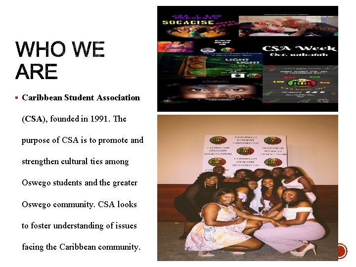 § Caribbean Student Association (CSA), founded in 1991. The purpose of CSA is to