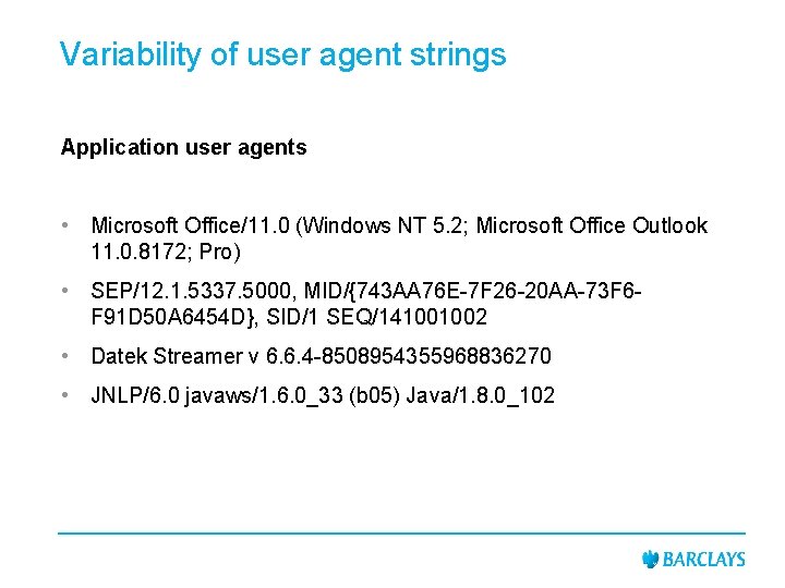 Variability of user agent strings Application user agents • Microsoft Office/11. 0 (Windows NT