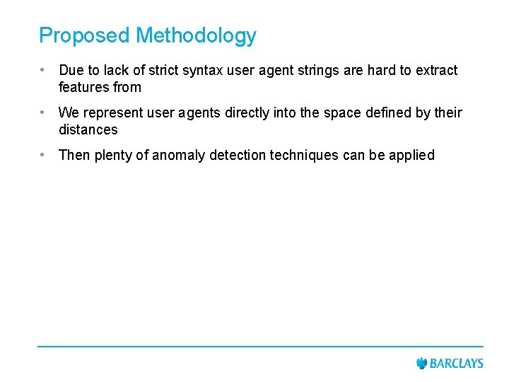 Proposed Methodology • Due to lack of strict syntax user agent strings are hard