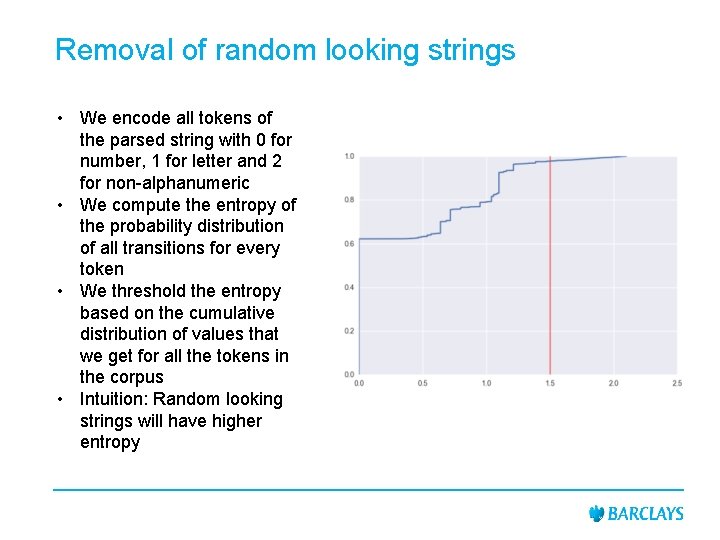 Removal of random looking strings • We encode all tokens of the parsed string