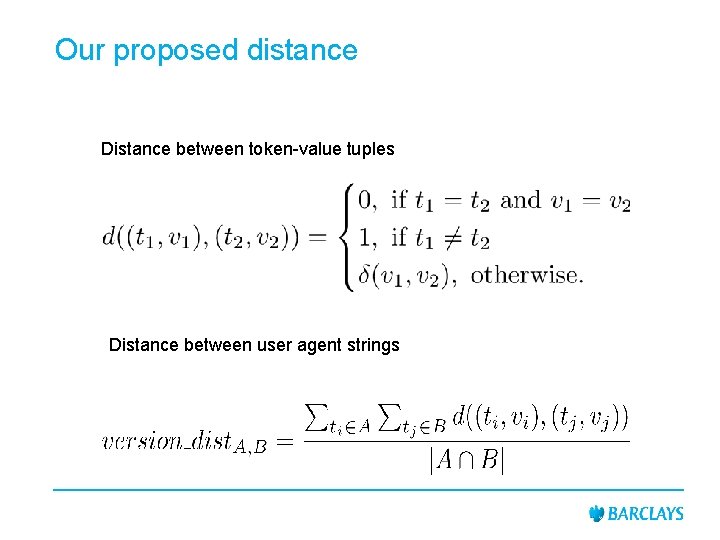 Our proposed distance Distance between token-value tuples Distance between user agent strings 