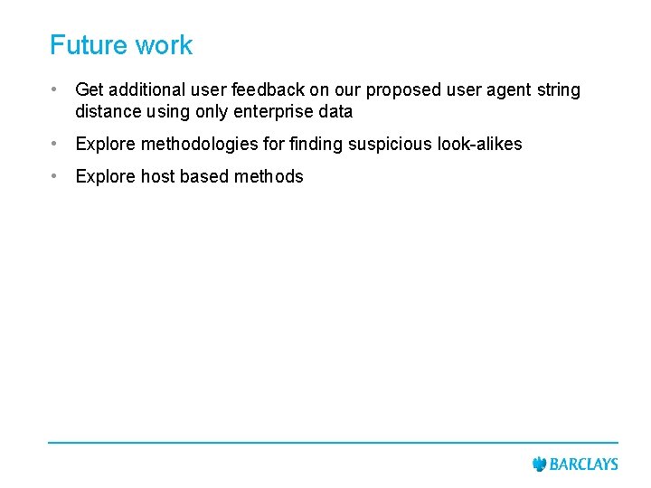 Future work • Get additional user feedback on our proposed user agent string distance
