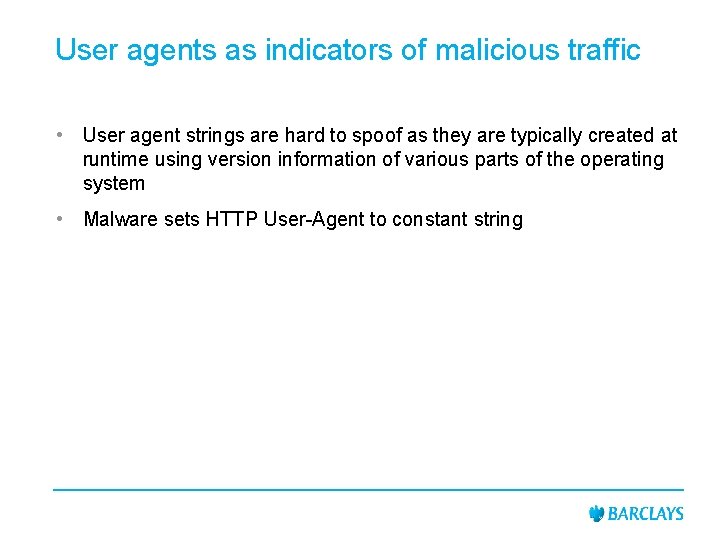 User agents as indicators of malicious traffic • User agent strings are hard to