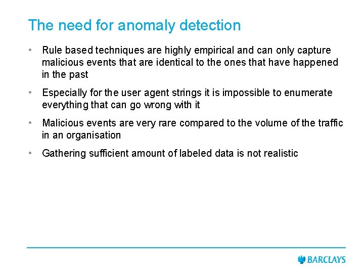 The need for anomaly detection • Rule based techniques are highly empirical and can