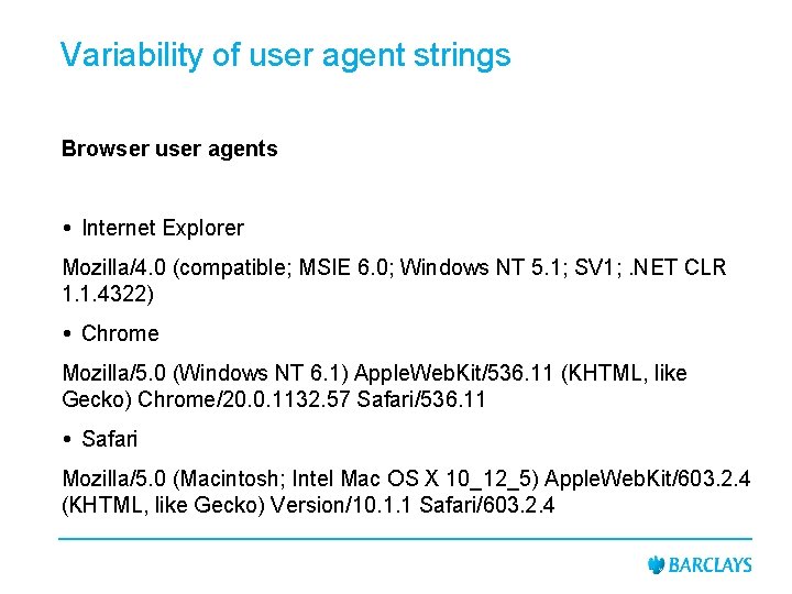 Variability of user agent strings Browser user agents Internet Explorer Mozilla/4. 0 (compatible; MSIE