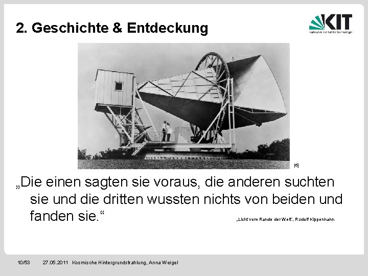 2. Geschichte & Entdeckung [6] „Die einen sagten sie voraus, die anderen suchten sie