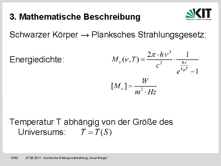 3. Mathematische Beschreibung Schwarzer Körper → Planksches Strahlungsgesetz: Energiedichte: Temperatur T abhängig von der