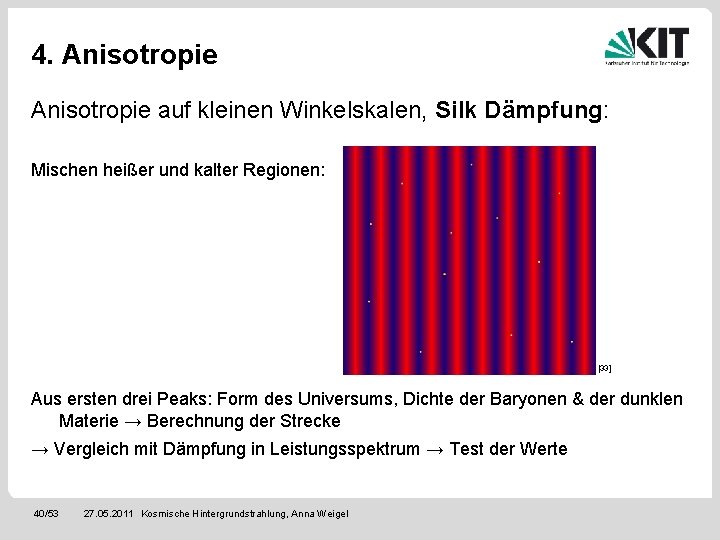 4. Anisotropie auf kleinen Winkelskalen, Silk Dämpfung: Mischen heißer und kalter Regionen: [33] Aus