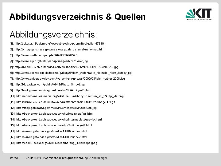 Abbildungsverzeichnis & Quellen Abbildungsverzeichnis: [1]: http: //sci. esa. int/science-e/www/object/index. cfm? fobjectid=47339 [2]: http: //wmap.