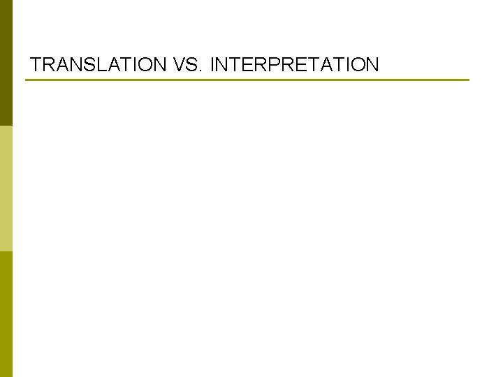 TRANSLATION VS. INTERPRETATION 