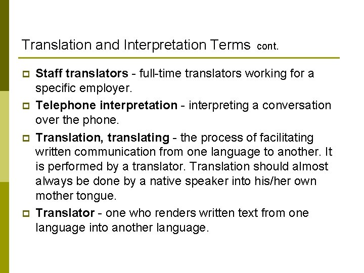 Translation and Interpretation Terms cont. p p Staff translators - full-time translators working for