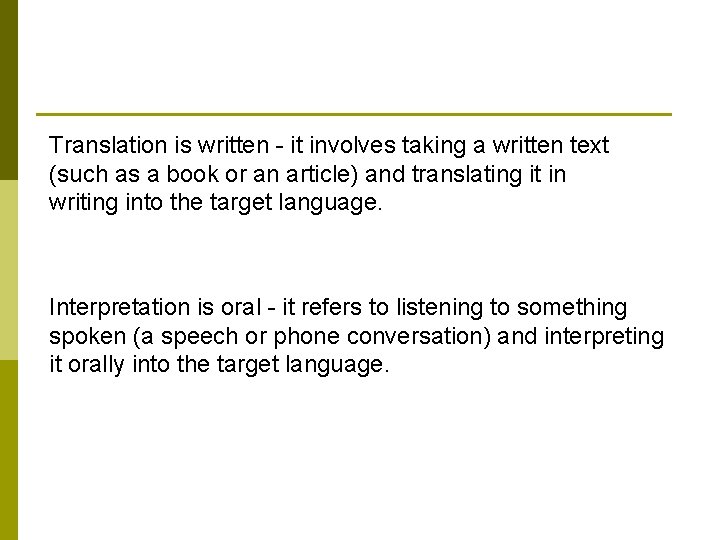 Translation is written - it involves taking a written text (such as a book