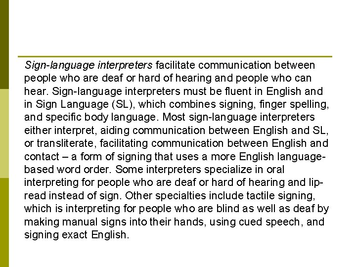 Sign-language interpreters facilitate communication between people who are deaf or hard of hearing and