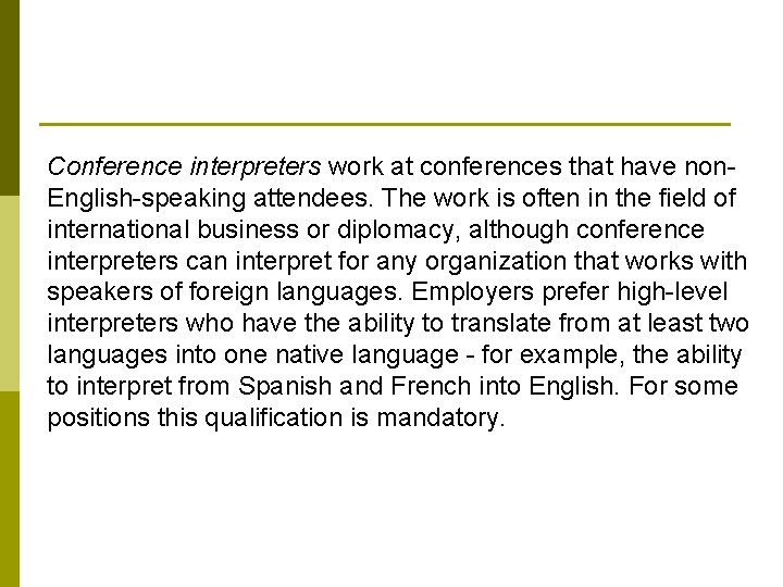 Conference interpreters work at conferences that have non. English-speaking attendees. The work is often