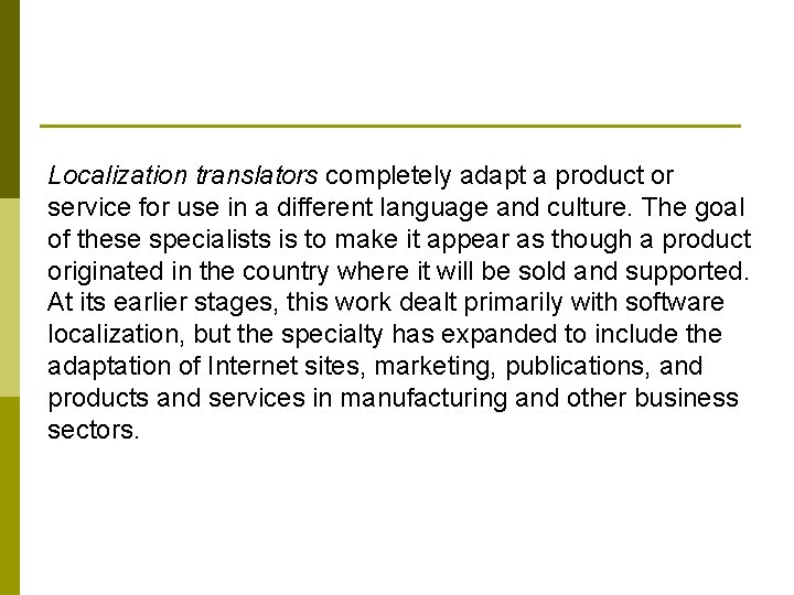 Localization translators completely adapt a product or service for use in a different language