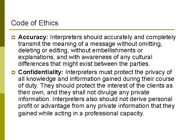 Code of Ethics p p Accuracy: Interpreters should accurately and completely transmit the meaning