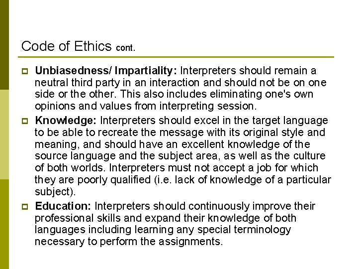 Code of Ethics cont. p p p Unbiasedness/ Impartiality: Interpreters should remain a neutral