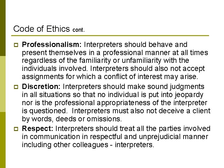 Code of Ethics cont. p p p Professionalism: Interpreters should behave and present themselves