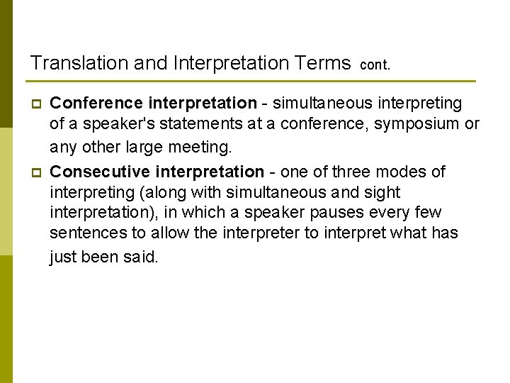 Translation and Interpretation Terms cont. p p Conference interpretation - simultaneous interpreting of a