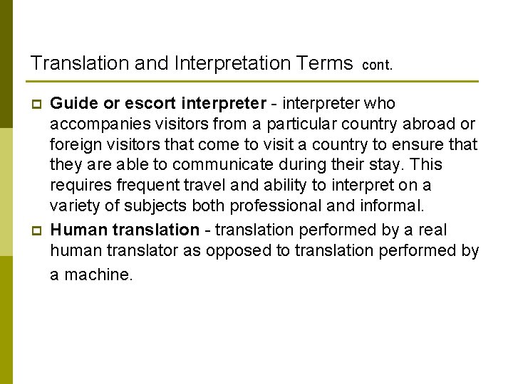 Translation and Interpretation Terms cont. p p Guide or escort interpreter - interpreter who