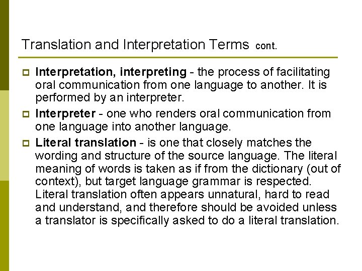 Translation and Interpretation Terms cont. p p p Interpretation, interpreting - the process of