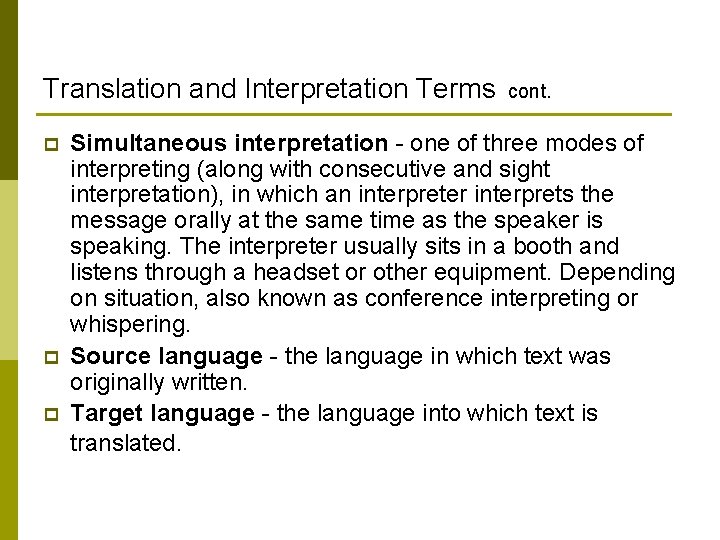 Translation and Interpretation Terms cont. p p p Simultaneous interpretation - one of three