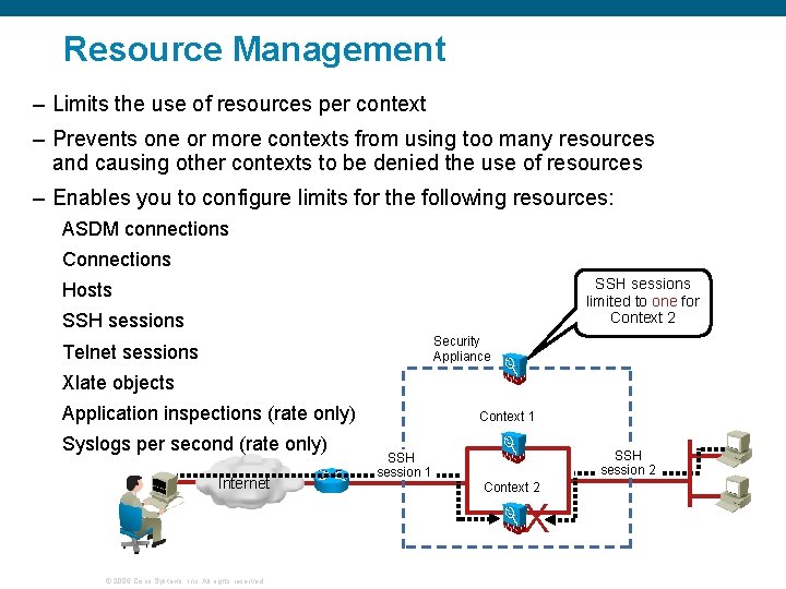 Resource Management – Limits the use of resources per context – Prevents one or Resource Management – Limits the use of resources per context – Prevents one or