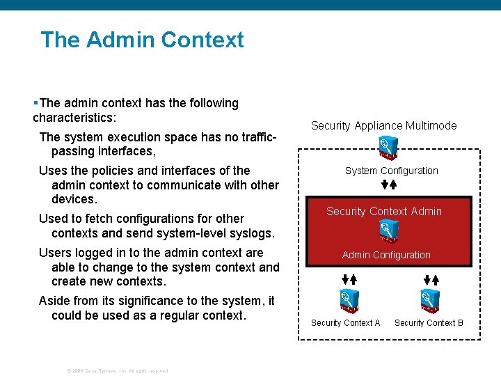 The Admin Context §The admin context has the following characteristics: The system execution space The Admin Context §The admin context has the following characteristics: The system execution space