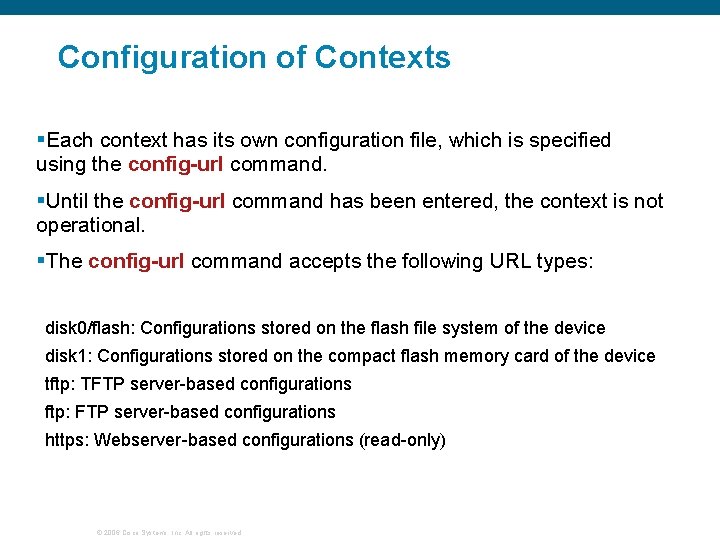 Configuration of Contexts §Each context has its own configuration file, which is specified using Configuration of Contexts §Each context has its own configuration file, which is specified using