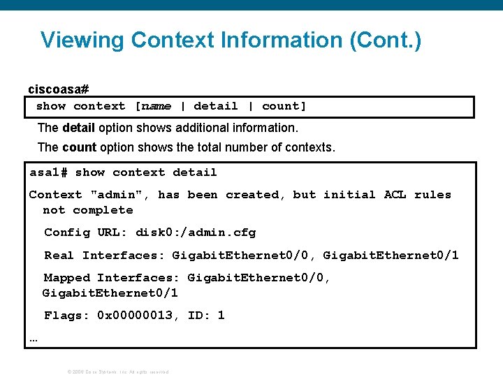 Viewing Context Information (Cont. ) ciscoasa# show context [name | detail | count] The