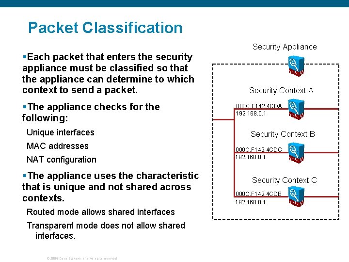 Packet Classification §Each packet that enters the security appliance must be classified so that Packet Classification §Each packet that enters the security appliance must be classified so that