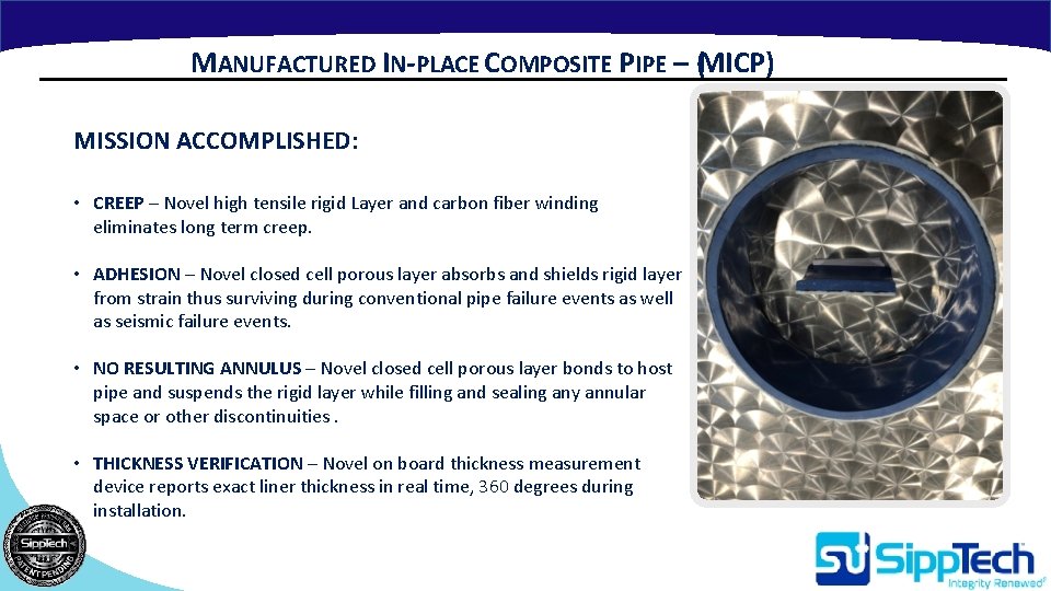 MANUFACTURED IN-PLACE COMPOSITE PIPE – (MICP) MISSION ACCOMPLISHED: • CREEP – Novel high tensile