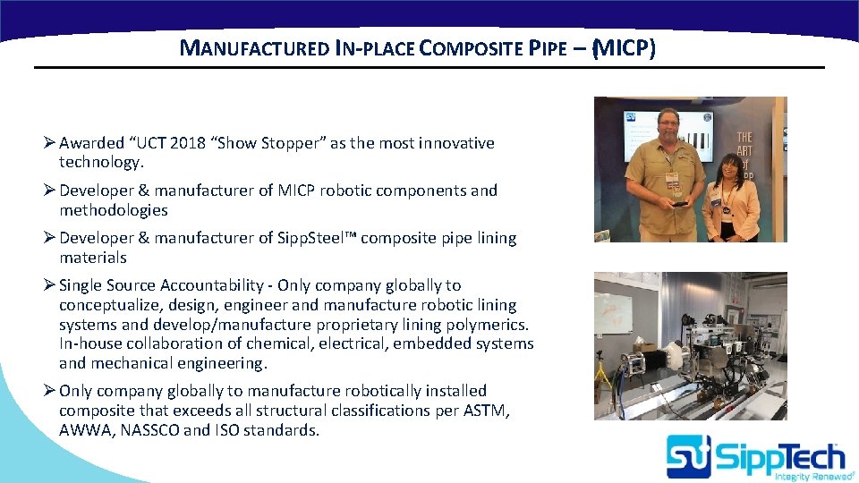 MANUFACTURED IN-PLACE COMPOSITE PIPE – (MICP) Ø Awarded “UCT 2018 “Show Stopper” as the