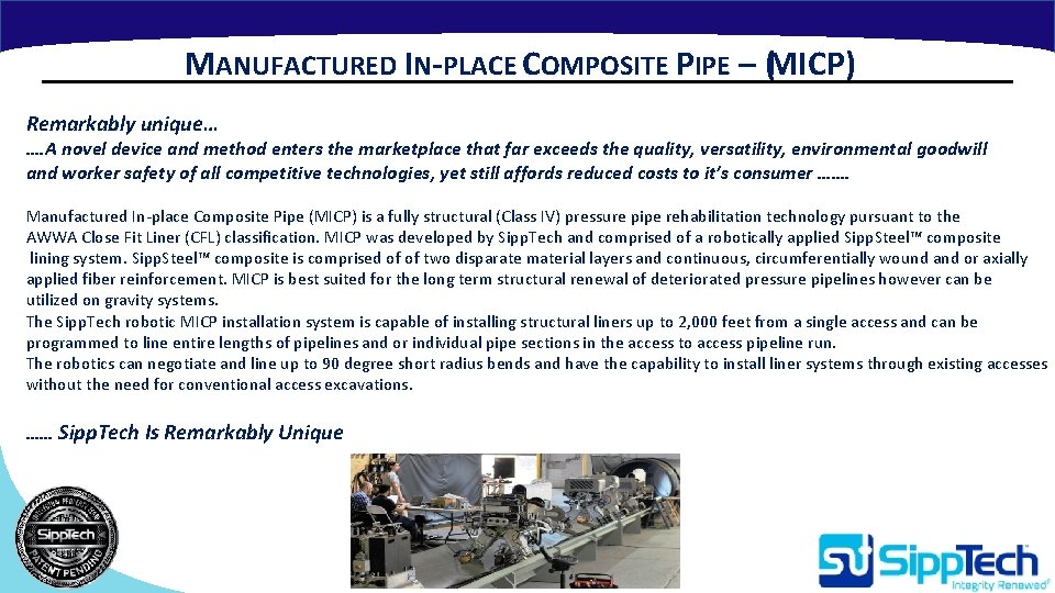 MANUFACTURED IN-PLACE COMPOSITE PIPE – (MICP) Remarkably unique… …. A novel device and method