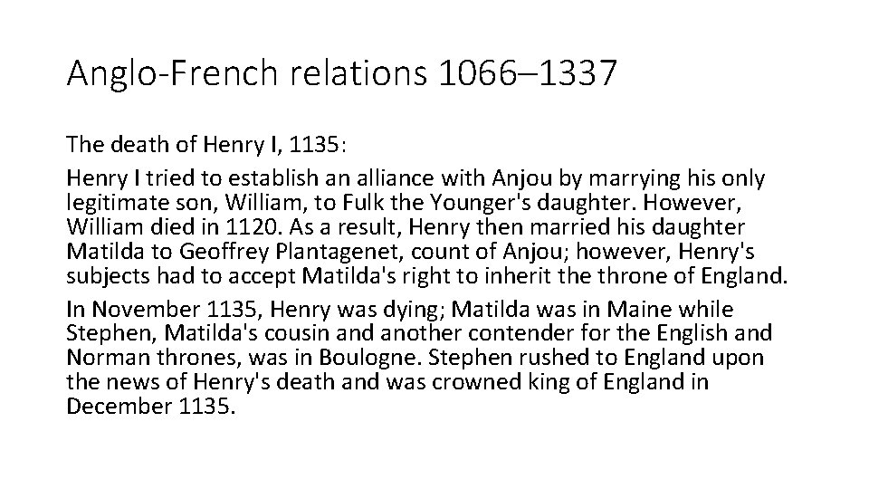 Anglo-French relations 1066– 1337 The death of Henry I, 1135: Henry I tried to