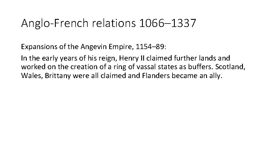 Anglo-French relations 1066– 1337 Expansions of the Angevin Empire, 1154– 89: In the early