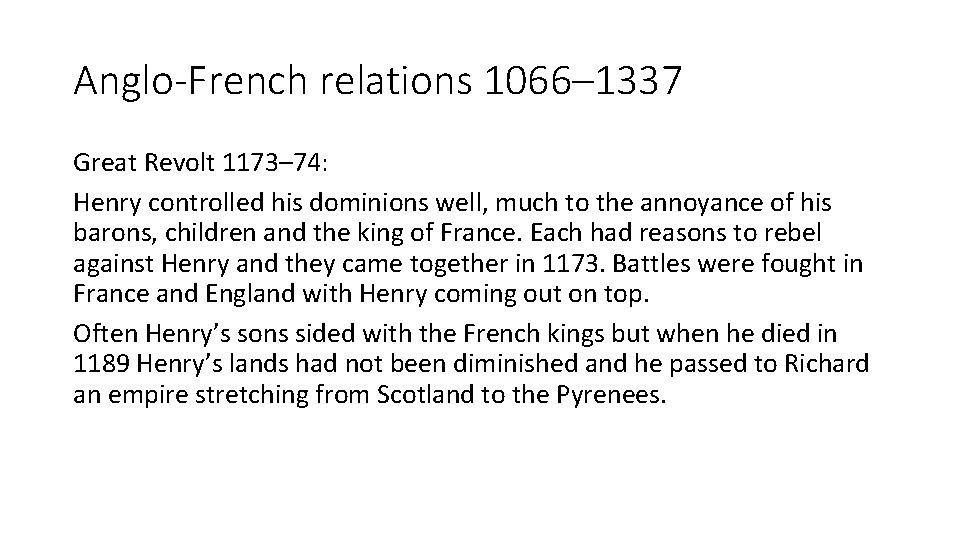 Anglo-French relations 1066– 1337 Great Revolt 1173– 74: Henry controlled his dominions well, much