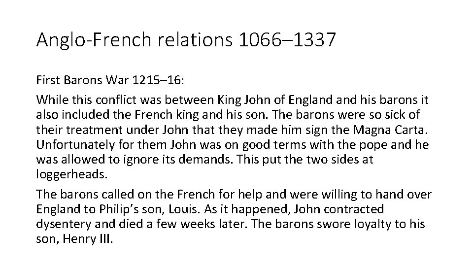Anglo-French relations 1066– 1337 First Barons War 1215– 16: While this conflict was between