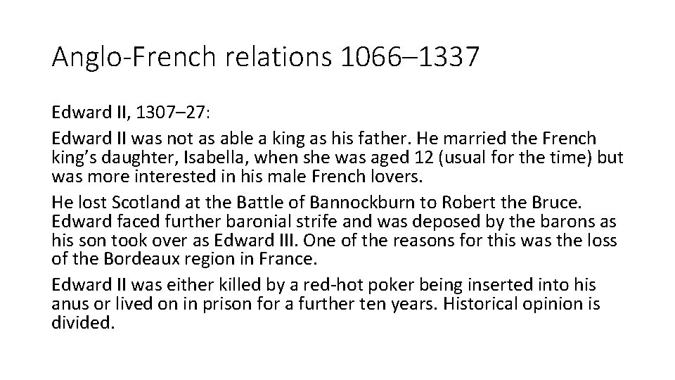 Anglo-French relations 1066– 1337 Edward II, 1307– 27: Edward II was not as able