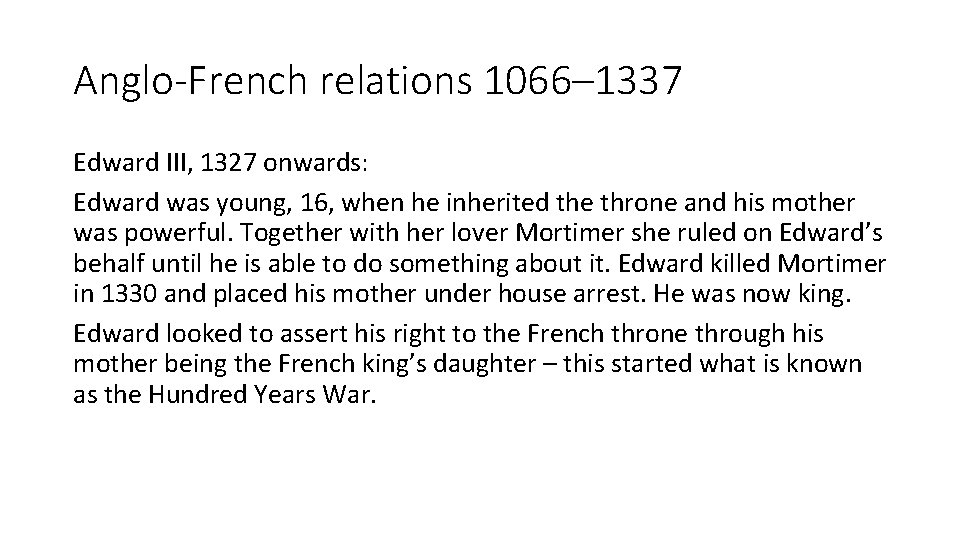 Anglo-French relations 1066– 1337 Edward III, 1327 onwards: Edward was young, 16, when he