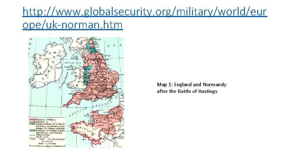 http: //www. globalsecurity. org/military/world/eur ope/uk-norman. htm Map 1: England Normandy after the Battle of