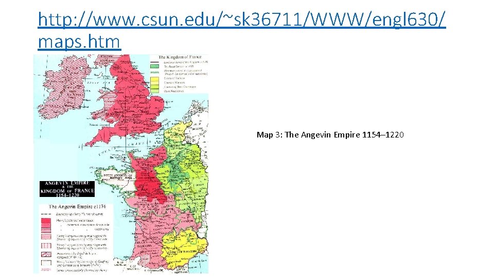 http: //www. csun. edu/~sk 36711/WWW/engl 630/ maps. htm Map 3: The Angevin Empire 1154–