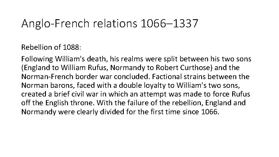 Anglo-French relations 1066– 1337 Rebellion of 1088: Following William's death, his realms were split