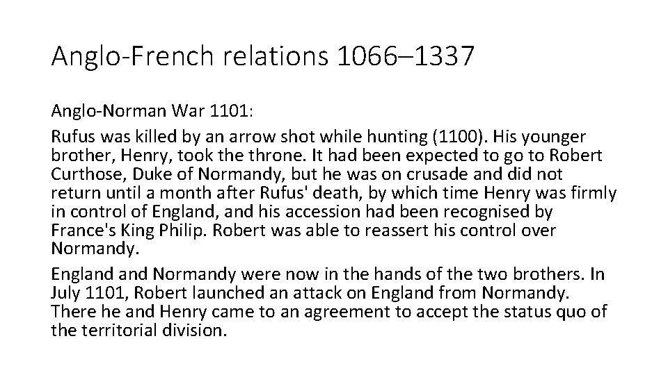 Anglo-French relations 1066– 1337 Anglo-Norman War 1101: Rufus was killed by an arrow shot