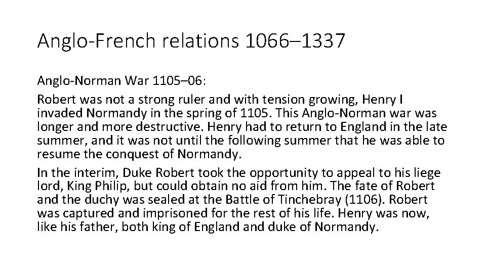 Anglo-French relations 1066– 1337 Anglo-Norman War 1105– 06: Robert was not a strong ruler