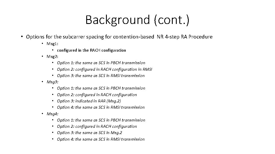 Background (cont. ) • Options for the subcarrer spacing for contention-based NR 4 -step