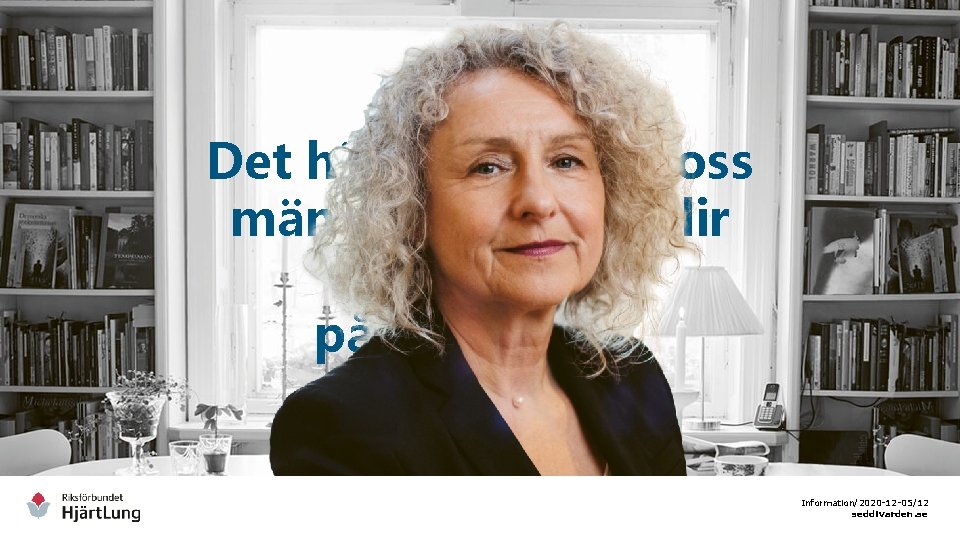 Det händer något i oss människor när vi blir lyssnade på och sedda. Information/2020